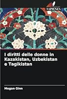 I diritti delle donne in Kazakistan, Uzbekistan e Tagikistan 6208695732 Book Cover