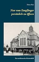 Nur vom Empfänger persönlich zu öffnen: Ein norddeutscher Kriminalfall 3738623493 Book Cover