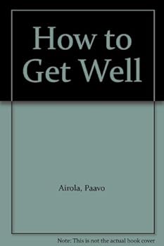 How to Get Well: Dr. Airola's 【英語版】 How to Get Well: Dr. Airola's Handbook of Natural Healing