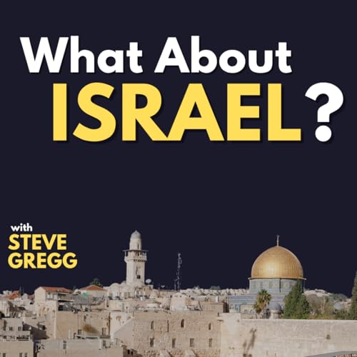 Israel, the Church, and Christian Support: A Biblical Discussion with Steve Gregg