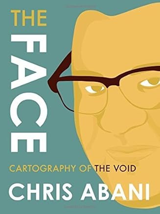 The Face: Cartography of the Void by Chris Abani(2016-03-01)