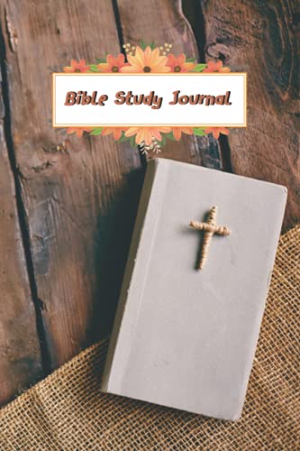 Bible Study Journal For Beginners: Bible Study Journal For Teens Christian Men Woman Notebook 100 Pages Size 6" X 9"