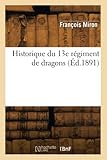 dragoner regiment 3  Historique du 13e régiment de dragons (Éd.1891)