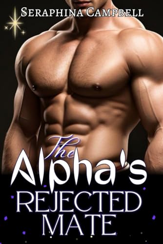 The Alpha's Rejected Mate: Rejected Mate Secret Baby Pregnancy Werewolf Shifter Romance