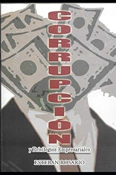 Paperback CORRUPCIÓN Y PRIVILEGIOS EMPRESARIALES (Spanish Edition) [Spanish] Book
