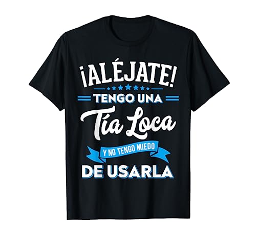 Regalo Original Divertido Aléjate Tengo una Tía Loca Sobrino Camiseta