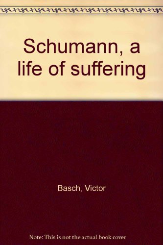 Schumann, a life of suffering B000891H3W Book Cover
