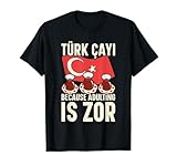 Türk Çayi Because Adulting Is Zor Turkish Tea T-Shirt