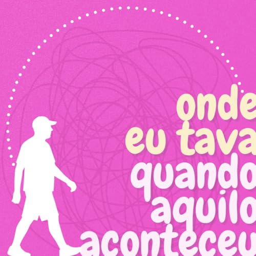 Um convite: Onde eu tava quando aquilo aconteceu
