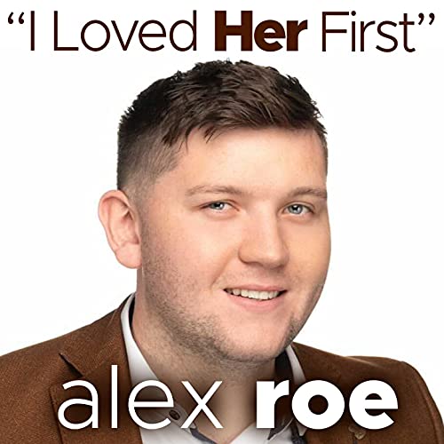 I Loved Her First de Alex Roe en Amazon Music Unlimited