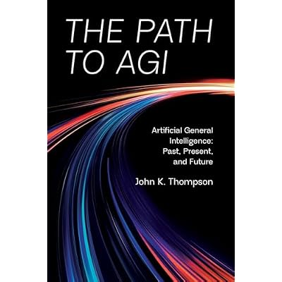The Path to AGI: Artificial General Intelligence
