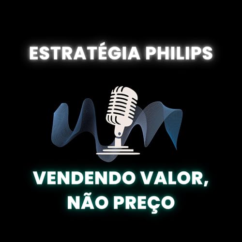 Estratégia Philips: Vendendo Valor, Não Preço cover art