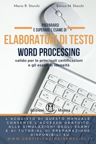 Prepararsi e superare lfesame di Elaboratori di testo (Word Processor): valido per le principali certificazioni e gli esami di i