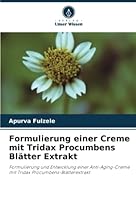 Formulierung einer Creme mit Tridax Procumbens Blätter Extrakt 6205312255 Book Cover