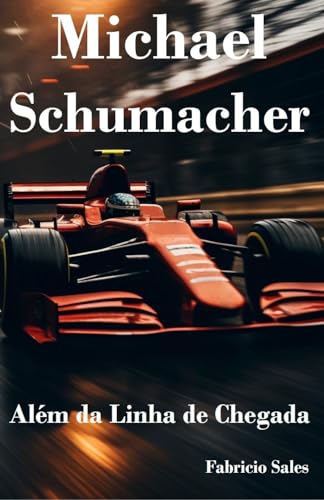 Michael Schumacher: Além da Linha de Chegada