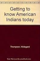 Getting to know American Indians today B0006BMO7A Book Cover