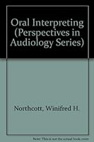 Oral Interpreting: Principles and Practices (Perspectives in Audiology Series) 0839118406 Book Cover