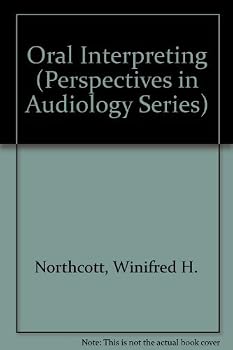 Hardcover Oral Interpreting: Principles and Practices (Perspectives in Audiology Series) Book