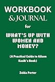 Workbook & Journal for What's Up With Women and Money?: A Practical Guide to Alison Kosik’s Book