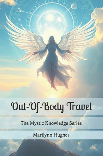 Out-Of-Body Travel: The Mystic Knowledge Series