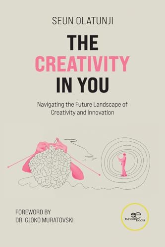 The Creativity In You: Navigating the Future Landscape of Creativity and Innovation (Make Worlds)