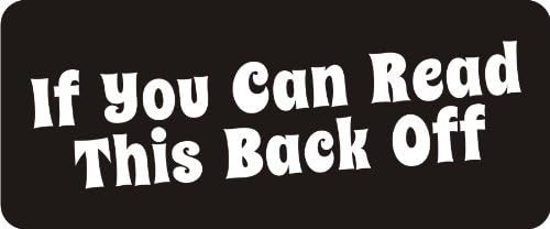 3 - If You Can Read This, Back The Hell Up. 1 1/4" x 3" Hard Hat Biker Helmet Stickers Bs297