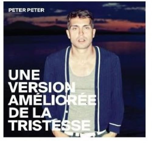 Une Version Améliorée de la Tristesse [Audio CD] Peter Peter