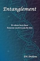 Entanglement: It's always been there. Someone needs to Join the dots. B0CMWV5352 Book Cover