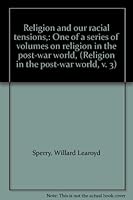 Religion and our racial tensions,: One of a series of volumes on religion in the post-war world, (Religion in the post-war world, v. 3) B0006CF36S Book Cover