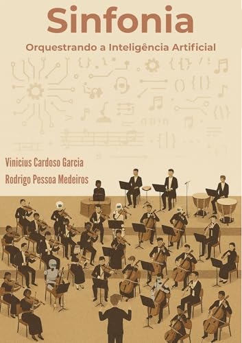 Sinfonia: Orquestrando a Inteligência Artificial (Portuguese Edition)