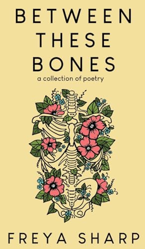 Between These Bones: A Collection of Poetry