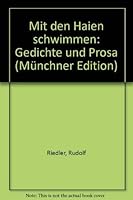 Mit den Haien schwimmen: Gedichte und Prosa (Mu¨nchner Edition) (German Edition) 3795108276 Book Cover