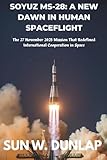 soyuz 11 ottobre  SOYUZ MS-28: A NEW DAWN IN HUMAN SPACEFLIGHT: The 27 November 2025 Mission That Redefined International Cooperation in Space