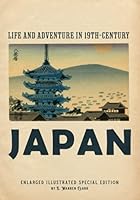 Life and Adventure in 19th-Century Japan: Enlarged Illustrated Special Edition 1592181783 Book Cover