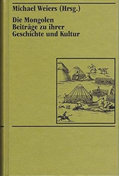 Hardcover Die Mongolen: Beitrage zu ihrer Geschichte und Kultur (German Edition) [German] Book