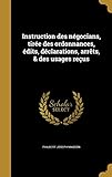  Instruction des négocians, tirée des ordonnances, édits, déclarations, arrêts, & des usages reçus