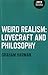 Weird Realism: Lovecraft and Philosophy