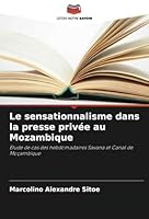 Le sensationnalisme dans la presse privée au Mozambique: Etude de cas des hebdomadaires Savana et Canal de Moçambique (French Edition) 6208681847 Book Cover