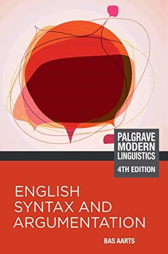 English Syntax and Argumentation (Palgrave Modern Linguistics) Paperback – January 1, 1900