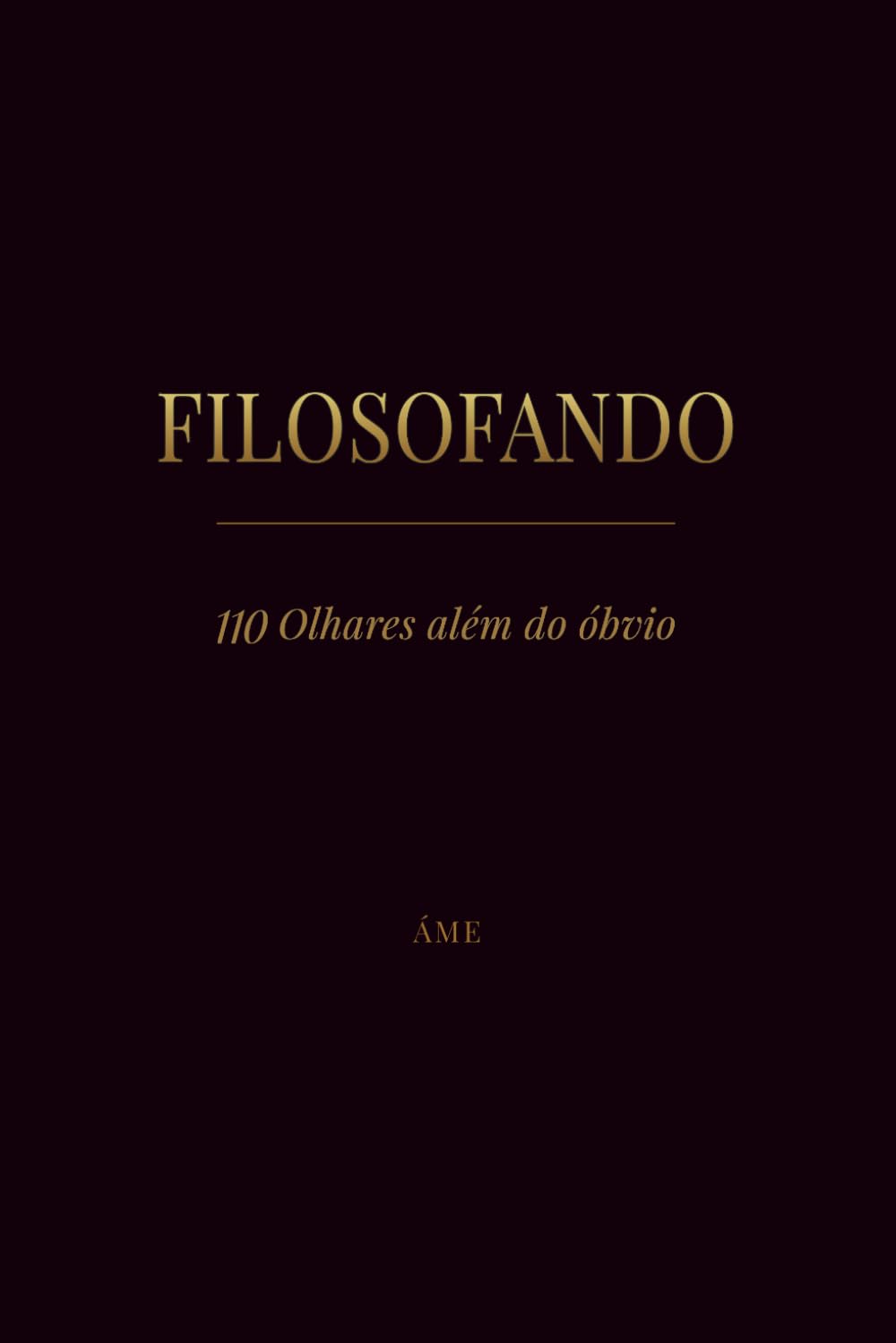 FILOSOFANDO: 110 Olhares além do óbvio