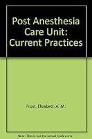 Post Anesthesia Care Unit: Current Practices 0801602041 Book Cover