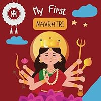 My First Navratri | Children's book | Festival of 9 Nights | Divine Goddess for Kids | With Colourful Illustrations: Durga Lakshmi Saraswati Picture ... | Hinduism For Kids (My First Devotion) B0CLPH8WPC Book Cover