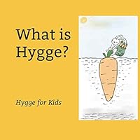 What is Hygge?: Hygge for Kids 1718107706 Book Cover