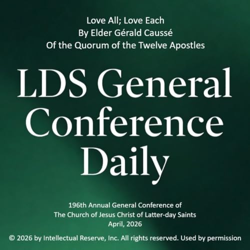 『Love All; Love Each by Elder G&eacute;rald Causs&eacute; - 196th Annual General Conference of the Church of Jesus Christ of Latter-day Saints, April 2026』のカバーアート