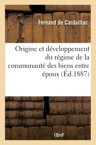 Origine et développement du régime de la communauté des biens entre époux (French Edition)