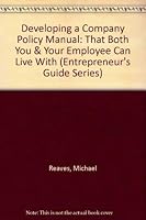 Developing a Company Policy Manual: That Both You & Your Employee Can Live With 1557382581 Book Cover