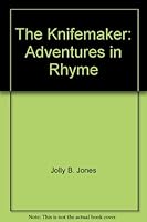 The Knifemaker: Adventures in Rhyme 1575793202 Book Cover