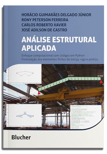 Análise estrutural aplicada: enfoque computacional com códigos em Python Formulação dos elementos finitos de treliça, viga e pórtico