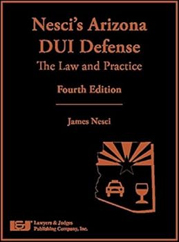 Hardcover Nesci's Arizona DUI Defense: The Law and Practice / James Nesci; Contributors, Mimi Coffey, James O. Ruane Book