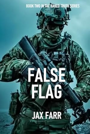 FALSE FLAG (NAKED TRUTH Book 2) - Kindle edition by FARR, JAX. Romance